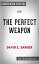 The Perfect Weapon: War, Sabotage, and Fear in the Cyber Age by David E. Sanger | Conversation Starters