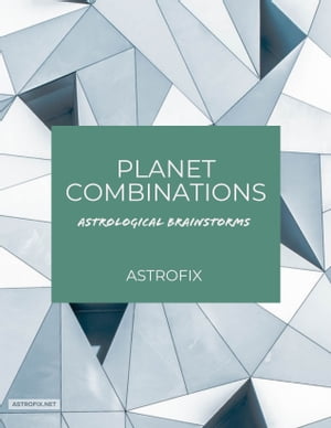 Planet Combinations: Astrological Brainstorms