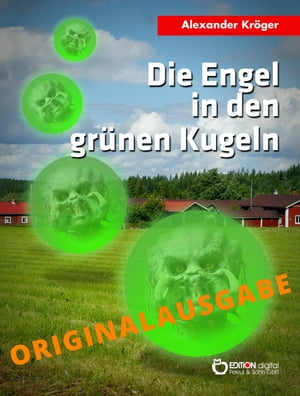 Die Engel in den gr?nen Kugeln - Originalausgabe Wissenschaftlich-phantastischer Roman