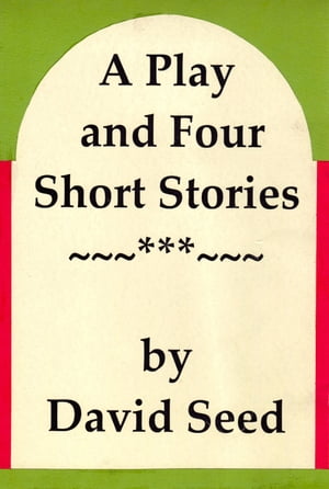 A Play and Four Short StoriesŻҽҡ[ David Seed ]
