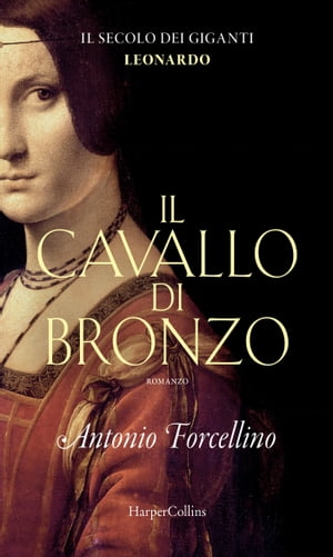 Il cavallo di bronzo L'avventura di Leonardo【電子書籍】[ Antonio Forcellino ]