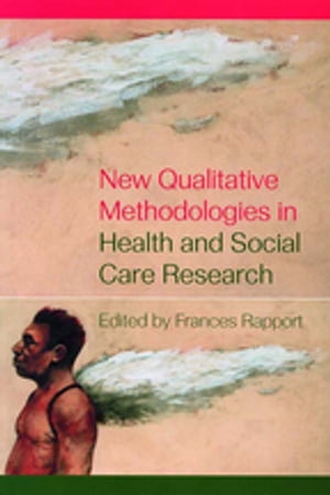 New Qualitative Methodologies in Health and Social Care Research【電子書籍】