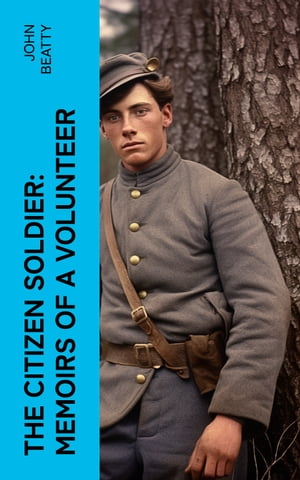 The Citizen Soldier: Memoirs of a Volunteer Civi