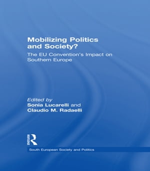 Mobilising Politics and Society? The EU Convention's Impact on Southern EuropeŻҽҡ