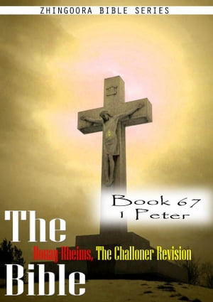 The Bible Douay-Rheims, the Challoner Revision,Book 67 1 Peter