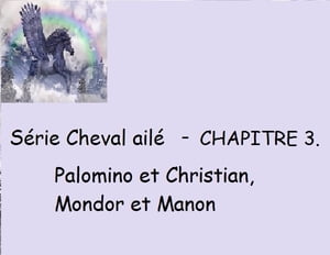 Chapitre 3 - Palomino et Christian, Mondor et Manon