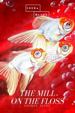 The Mill on the Floss【電子書籍】[ George Eliot ]