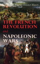 The French Revolution and Napoleonic Wars 1789-1815【電子書籍】 Charles Downer Hazen