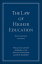 The Law of Higher Education, A Comprehensive Guide to Legal Implications of Administrative Decision Making