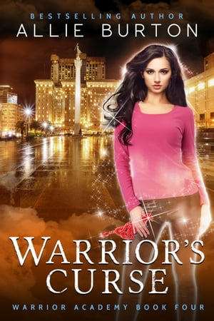 Warrior's Curse Warrior Academy Book Four【電子書籍】[ Allie Burton ]
