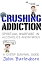 Crushing Addiction. Spiritual Warfare In Alcoholics AnonymousŻҽҡ[ John Barleykorn ]