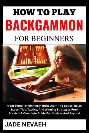 HOW TO PLAY BACKGAMMON FOR BEGINNERS