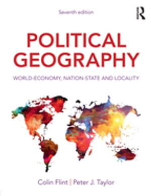 Political Geography World-Economy, Nation-State and Locality【電子書籍】[ Colin Flint ] 1