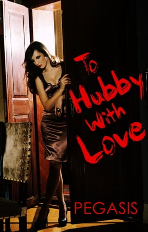 To Hubby With Love【電子書籍】[ Pegasis ]