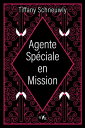 Agente sp?ciale en mission【電子書籍】[ Tiffany Schneuwly ]