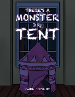 Theres a Monster in My TentŻҽҡ[ Calum Dewsbury ]