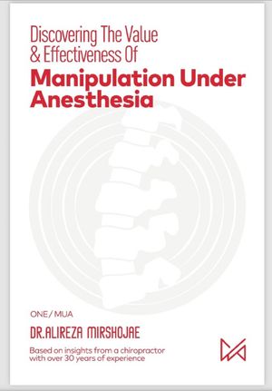 Discovering The Value &Effectiveness of Manipulation Under AnesthesiaŻҽҡ[ DR. ALIREZA Mirshojae ]