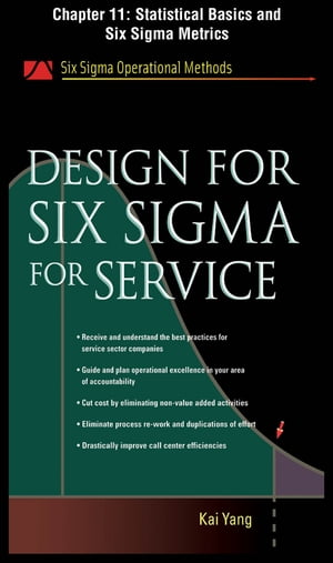 Design for Six Sigma for Service, Chapter 11 - Statistical Basics and Six Sigma Metrics【電子書籍】 Kai Yang