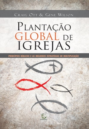 Planta??o global de igrejas Princ?pios b?blicos e as melhores estrat?gias de multiplica??o【電子書籍】[ Craig Ott ]