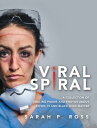 Viral Spiral A Collection of Chilling Poems and Photos About Covid-19 and Black Lives Matter (Full Color)【電子書籍】 Sarah P. Ross