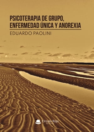 Psicoterapia de grupo, enfermedad única y anorexia