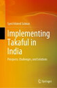 Implementing Takaful in India Prospects, Challenges, and Solutions【電子書籍】[ Syed A...