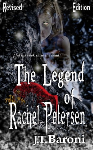 The Legend of Rachel Petersen (Revised Edition)【電子書籍】[ J.T. Baroni ]
