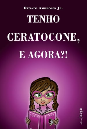 Tenho ceratocone, e agora?【電子書籍】[ Renato Ambr?sio Jr ]