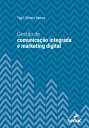 Gest?o de comunica??o integrada e marketing digi