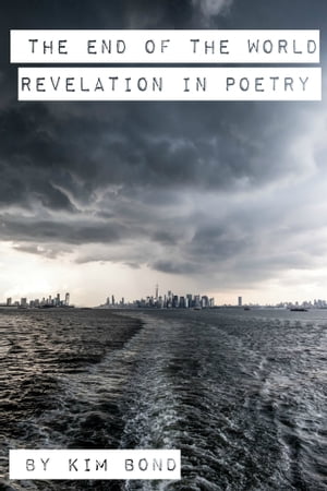 The End of the World: Revelation in Poetry