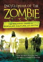 楽天楽天Kobo電子書籍ストアEncyclopedia of the Zombie The Walking Dead in Popular Culture and Myth【電子書籍】