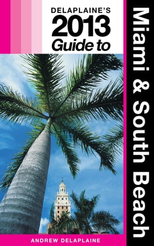 Delaplaine's 2013 Guide to Miami & South Beach