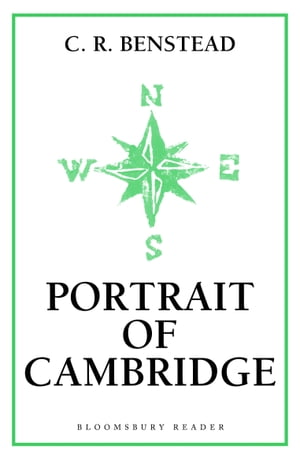 Portrait of Cambridge【電子書籍】[ C. R. Benstead ]
