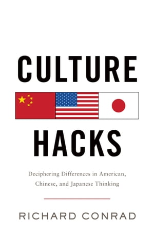 Culture Hacks Deciphering Differences in American, Chinese, And Japanese Thinking