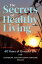 The Secrets of Healthy Living 60 Years of Graceful LifeŻҽҡ[ Chinedum Nwadike ]