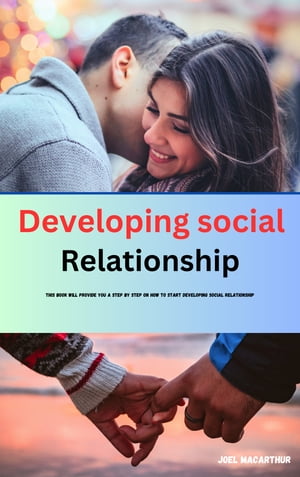 DEVELOPING SOCIAL RELATIONSHIP