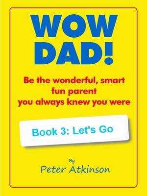 WOW DAD! Book 3: Let's Go