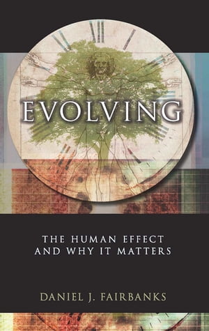 Evolving The Human Effect and Why It Matters【電子書籍】[ Daniel J. Fairbanks ]