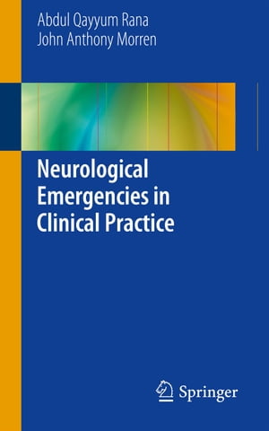 Neurological Emergencies in Clinical Practice【電子書籍】[ Abdul Qayyum Rana ]