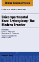 Unicompartmental Knee Arthroplasty: The Modern Frontier, An Issue of Clinics in Sports Medicine【電子書籍】 Kevin D. Plancher, Plancher Orthopedics