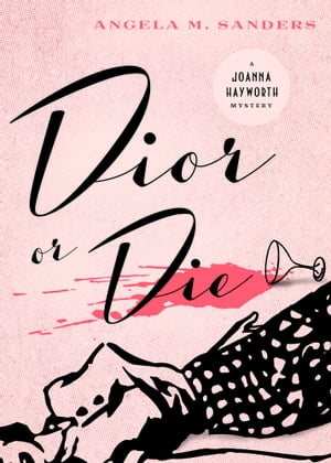 Dior or Die【電子書籍】[ Angela M. Sanders