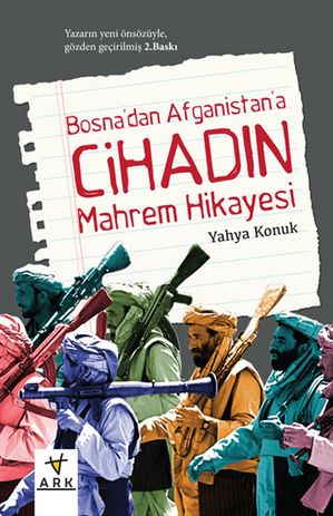 Bosna'dan Afganistan'a Cihadın Mahrem Hikayesi