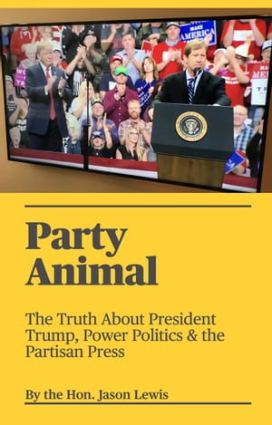 ŷKoboŻҽҥȥ㤨Party Animal The Truth About President Trump, Power Politics & the Partisan PressŻҽҡ[ Jason Lewis ]פβǤʤ1,627ߤˤʤޤ