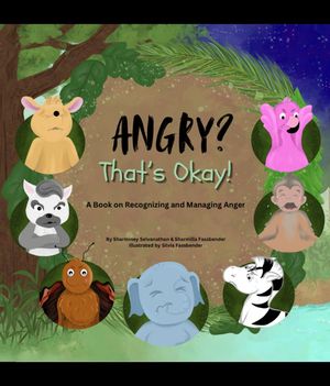 Angry? That's Okay! A Book on Recognizing and Managing Anger【電子書籍】[ Sharminey Selvanathan ]