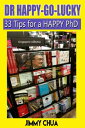 DR Happy-Go-Lucky - 33 Happy Tips for a PhD【電子書籍】 Jimmy Chua