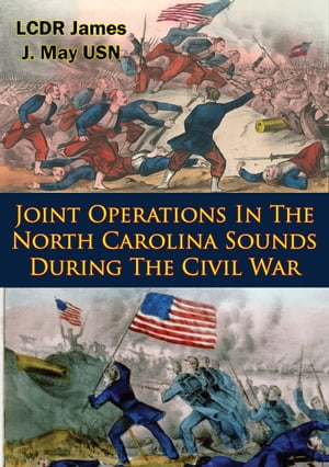 ŷKoboŻҽҥȥ㤨Joint Operations In The North Carolina Sounds During The Civil WarŻҽҡ[ LCDR James J. May USN ]פβǤʤ146ߤˤʤޤ