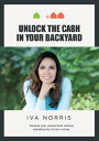Unlock the Cash in Your Backyard Develop Your Unused Land Without Spending Any of Your Money