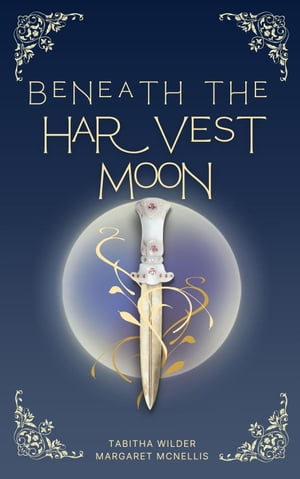 Beneath the Harvest Moon【電子書籍】[ Margaret McNellis ]