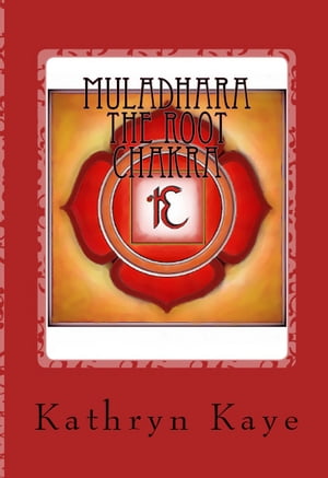 Muladhara: The Root Chakra【電子書籍】[ Ka