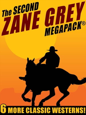 The Second Zane Grey MEGAPACK?【電子書籍】